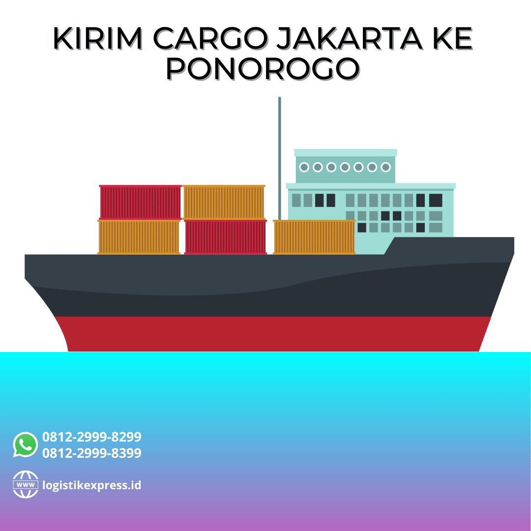 Kirim Cargo Jakarta Ke Ponorogo