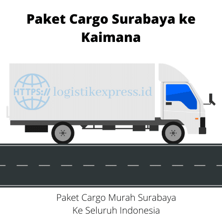 Paket Cargo Surabaya ke Kaimana