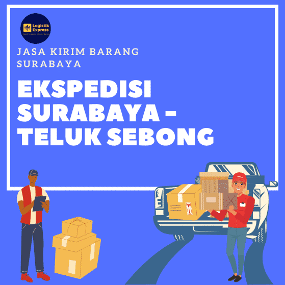 Ekspedisi Surabaya Teluk Sebong